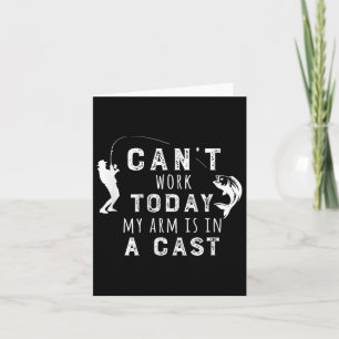 I Can't Work Today My Arm Is In A Cast - Funny Fis Card