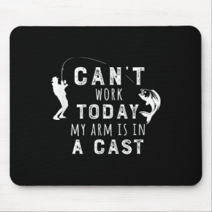 I Can't Work Today My Arm Is In A Cast - Funny Fis Mouse Mat