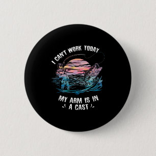 I Can't Work Today My Arm Is In A Cast Funny Fishi 6 Cm Round Badge