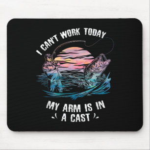 I Can't Work Today My Arm Is In A Cast Funny Fishi Mouse Mat