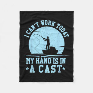 I Cant Work Today My Arm Is In A Cast Funny Fishin Fleece Blanket