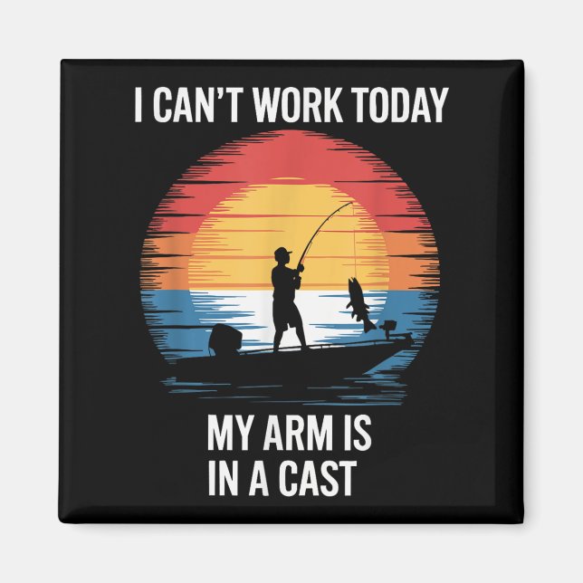 I Can't Work Today My Arm Is In A Cast  Magnet (Front)