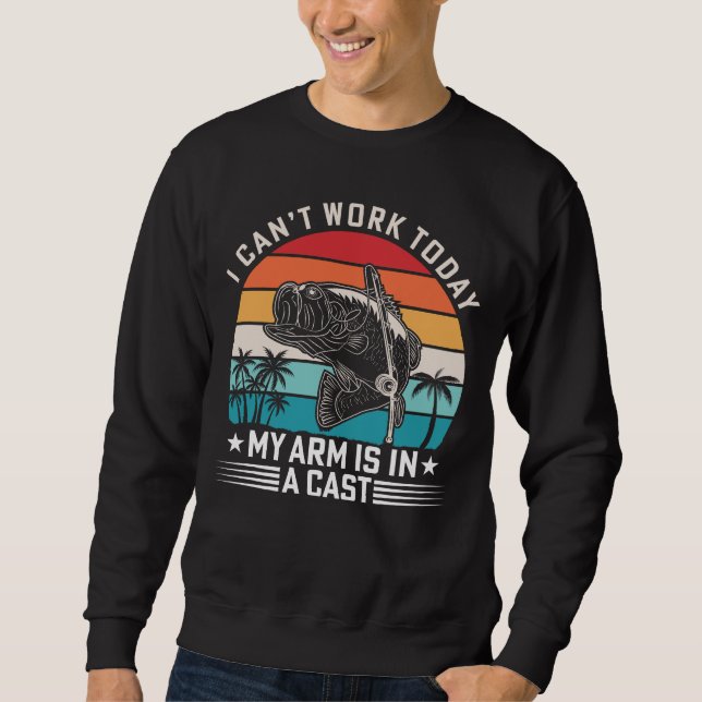 I Can't Work Today My Arm Is in a Cast Sweatshirt (Front)