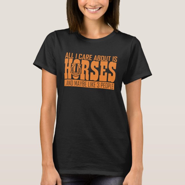 I Care About Is Horses Equestrian horseback riding T-Shirt (Front)