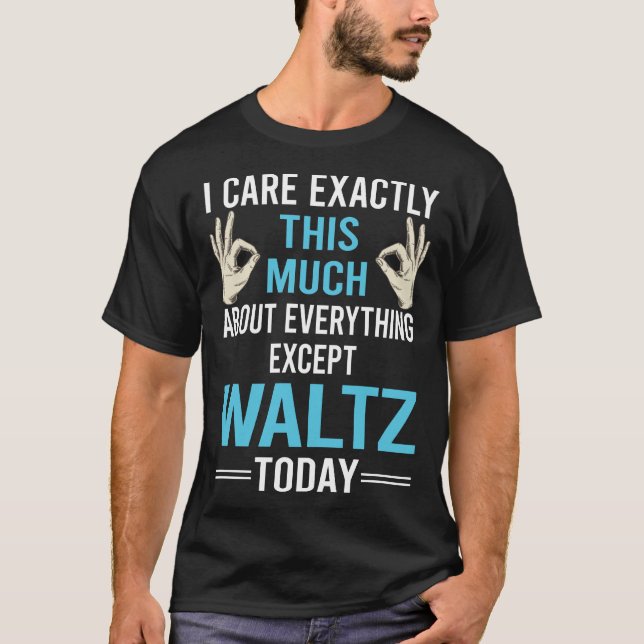 I Care About Waltz T-Shirt (Front)