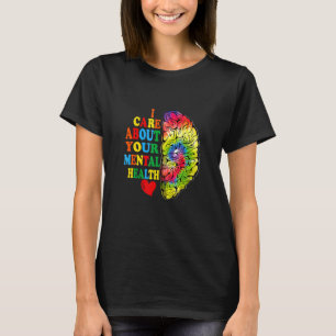 I care about your mentaly healthy brain autism T-Shirt