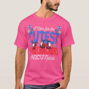 I Care For The Cutest Firecracker NICU Nurse 4th O T-Shirt