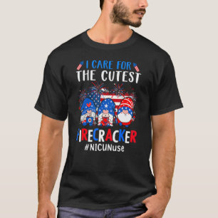 I Care For The Cutest Firecracker Nicu Nurse 4th O T-Shirt