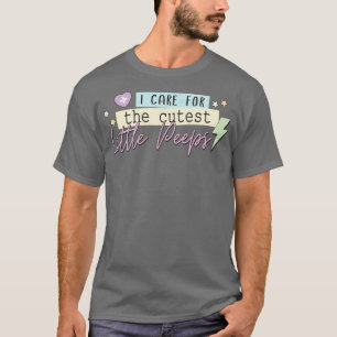 I Care For The Cutest Little Peeps T-Shirt