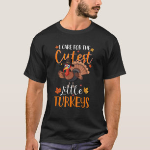 I care for the cutest little turkeys Teacher thank T-Shirt