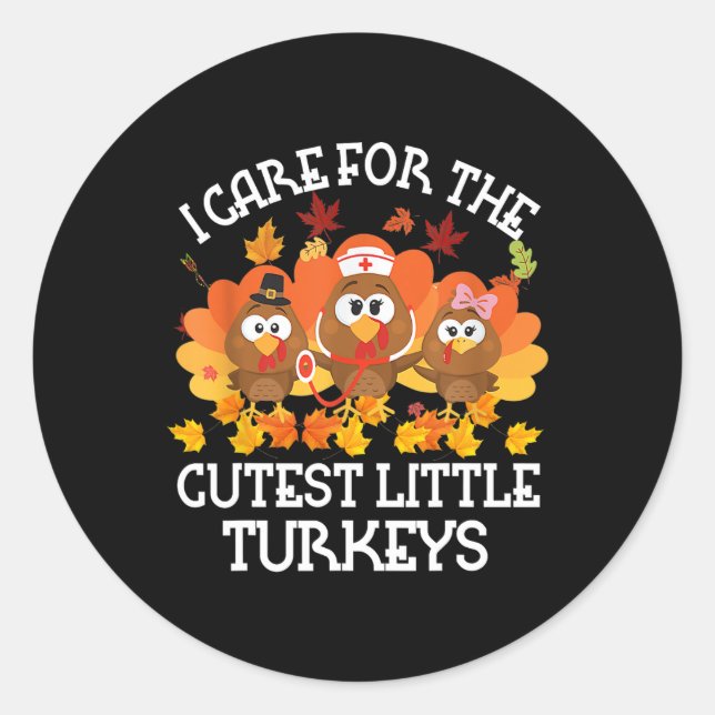 I Care For The Cutest Little Turkeys Thanksgiving  Classic Round Sticker (Front)