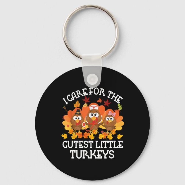 I Care For The Cutest Little Turkeys Thanksgiving  Key Ring (Front)