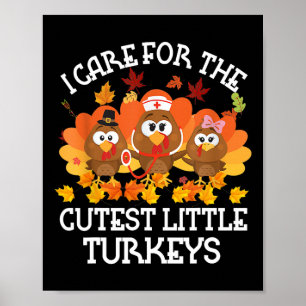 I Care For The Cutest Little Turkeys Thanksgiving Poster
