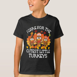 I Care For The Cutest Little Turkeys Thanksgiving  T-Shirt