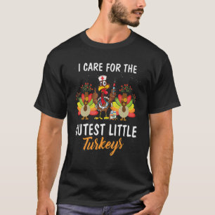 I Care For The Cutest Little Turkeys Thanksgiving T-Shirt