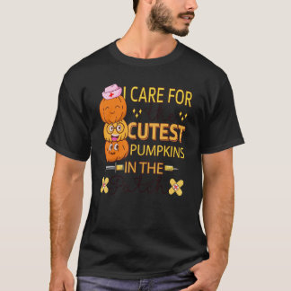 I Care For The Cutest Pumpkins In The Patch Nurse  T-Shirt