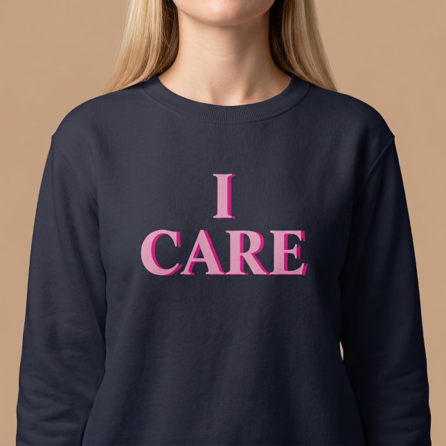 I CARE SWEATSHIRT (Creator Uploaded)