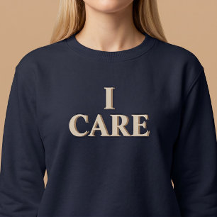 I CARE SWEATSHIRT