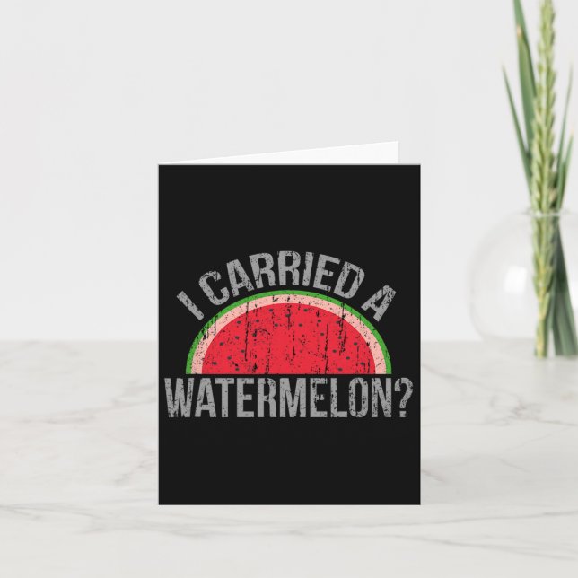 I Carried A Watermelon' Funny Dancing For Dancers  Card (Front)