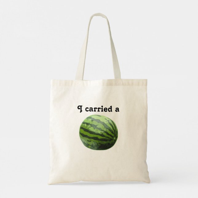 I Carried a Watermelon tote bag (Back)