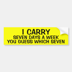 I CARRY 7 DAYS A WEEK BUMPER STICKER
