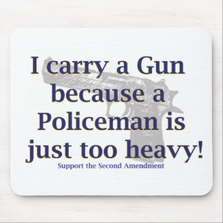 I carry a Gun Because a policeman is just to Heavy Mouse Mat