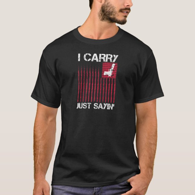 I Carry Just Saying Concealed Carry Gun Owner 2nd  T-Shirt (Front)