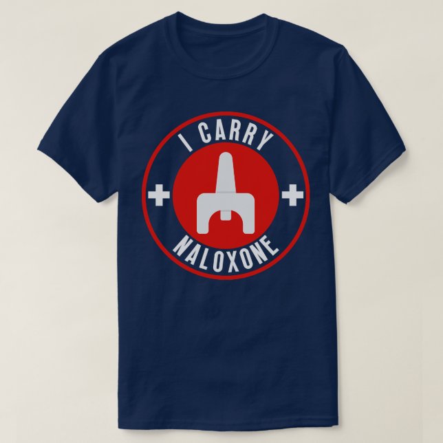 I carry naloxone 27 T-Shirt (Design Front)