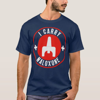 I carry naloxone 27 T-Shirt