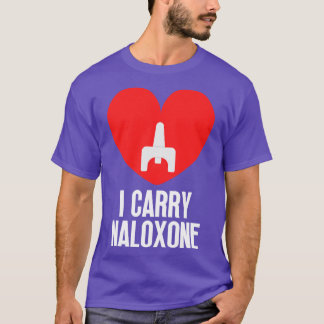 I carry naloxone 2 T-Shirt