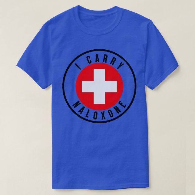I Carry Naloxone 47 T-Shirt (Design Front)