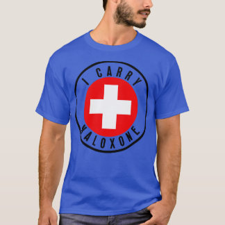 I Carry Naloxone 47 T-Shirt