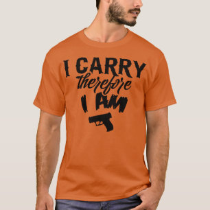 I carry therefore I am black 1 T-Shirt