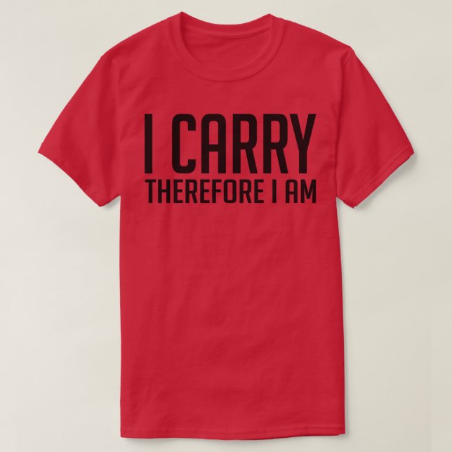 I carry therefore I am T-Shirt (Design Front)