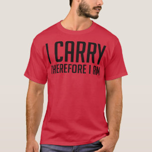 I carry therefore I am T-Shirt