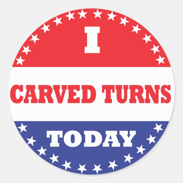 I Carved Turns Today Classic Round Sticker (Front)