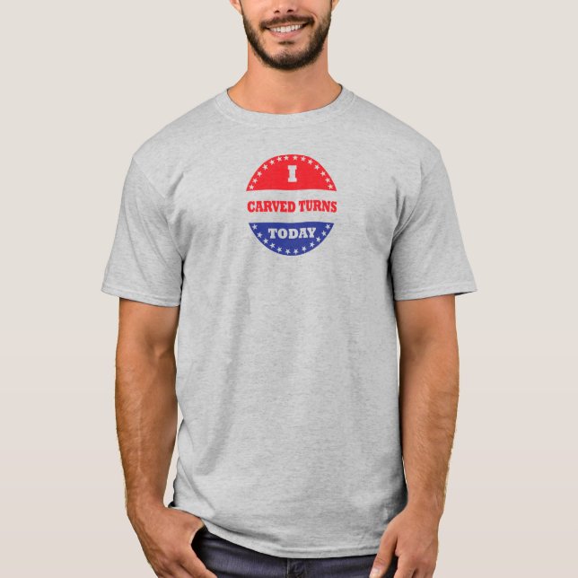 I Carved Turns Today T-Shirt (Front)