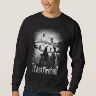 I cast Fireball Fantasy Wizard RPG Class Tabletop Sweatshirt