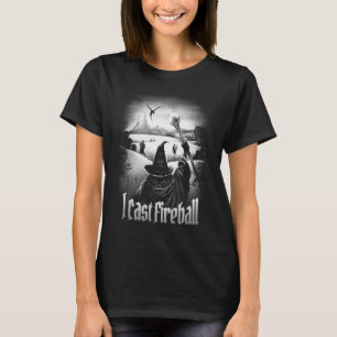 I cast Fireball Fantasy Wizard RPG Class Tabletop T-Shirt