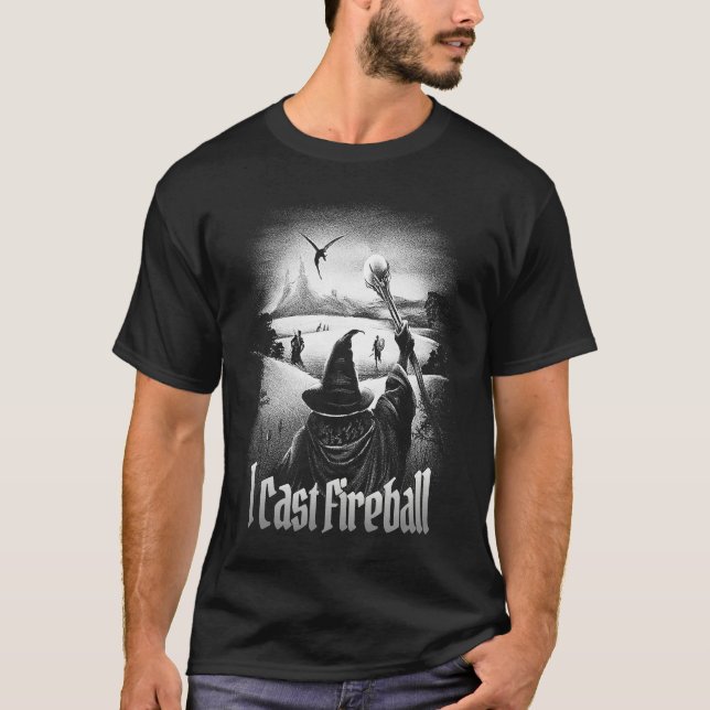 I cast Fireball Fantasy Wizard RPG Class Tabletop  T-Shirt (Front)