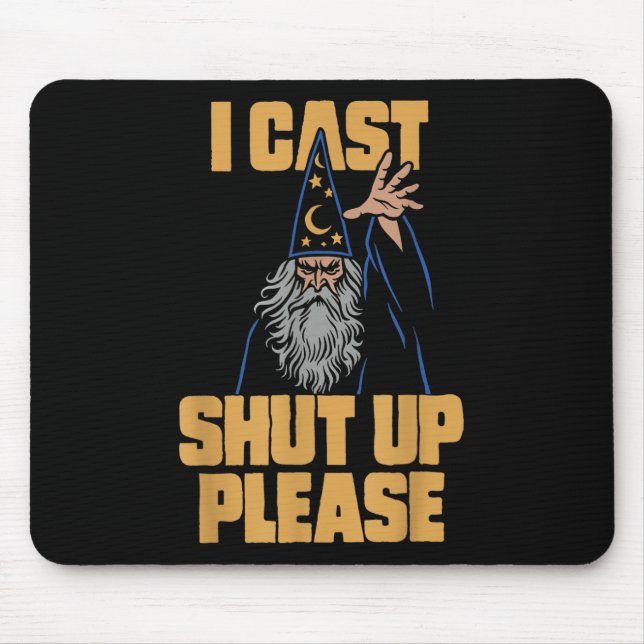 I Cast Shut Up Please Wizard Funny Meme Humour  Mouse Mat (Front)