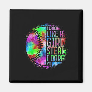 I Catch Like A Girl Steal I Dare Ya! Softll Catche Magnet