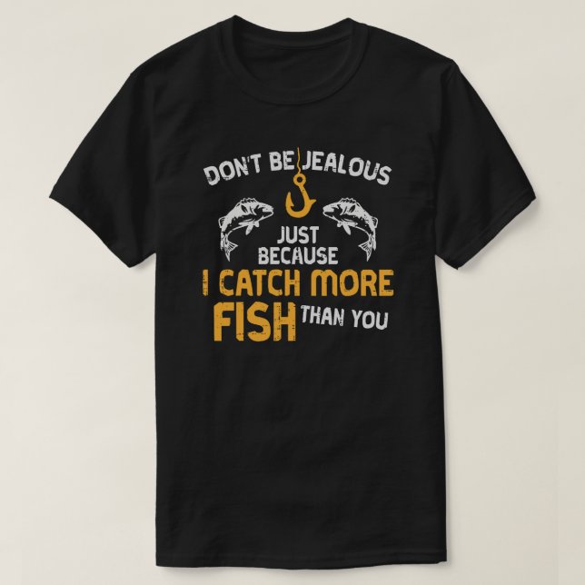 I CATCH MORE FISH T-Shirt (Design Front)