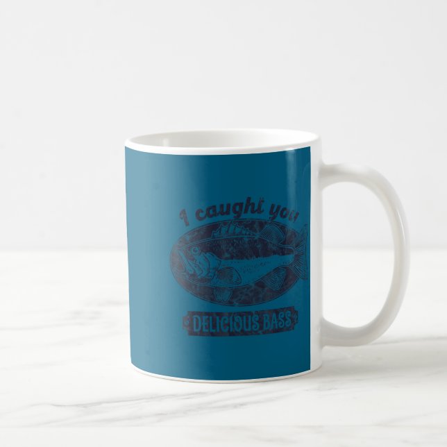 I Caught You A Delicious B Funny Fishing Quote  Coffee Mug (Right)