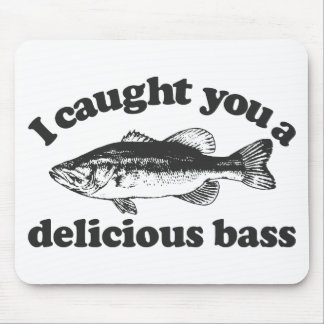 I Caught You A Delicious Bass Mouse Mat