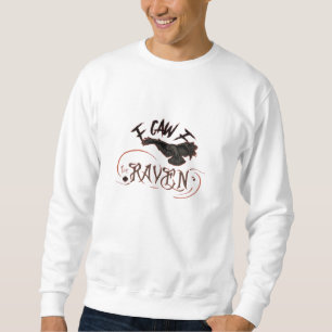 I Caw The Raven Gothic Art Horror Classic Retro Sweatshirt