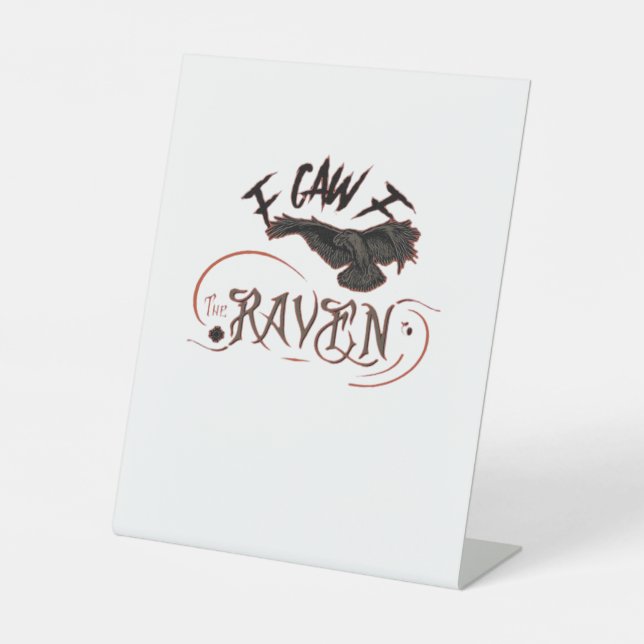 I Caw The Raven Gothic Raven Art Horror Design Ess Pedestal Sign (Front)