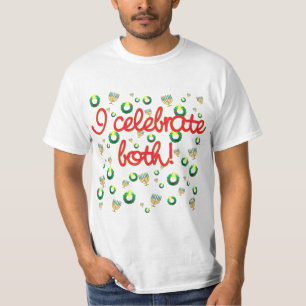 I Celebrate Both Christmas and Hanukkah T-Shirt