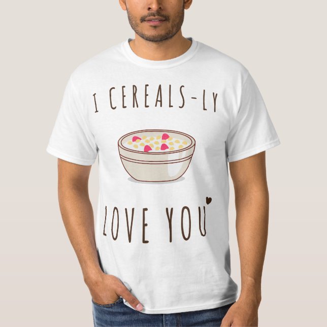 I Cereals-Ly Love You Cute 567n8d Funny Valentines T-Shirt (Front)