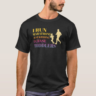 I Chase Toddlers Childcare Teacher Run A Marathon T-Shirt